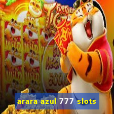 arara azul 777 slots